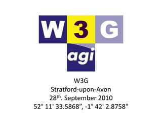 W3G Stratford-upon-Avon 28th. September 2010 52° 11' 33.5868”, -1° 42' 2.8758" 
