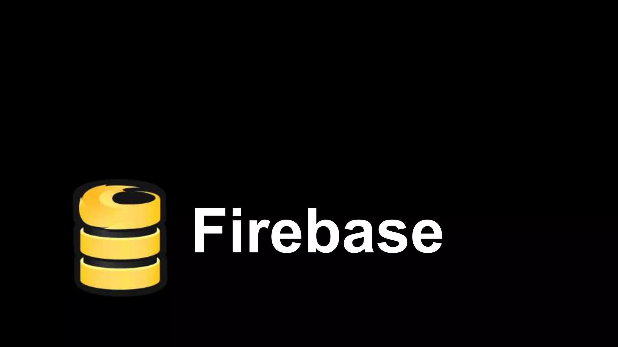 Firebase
 