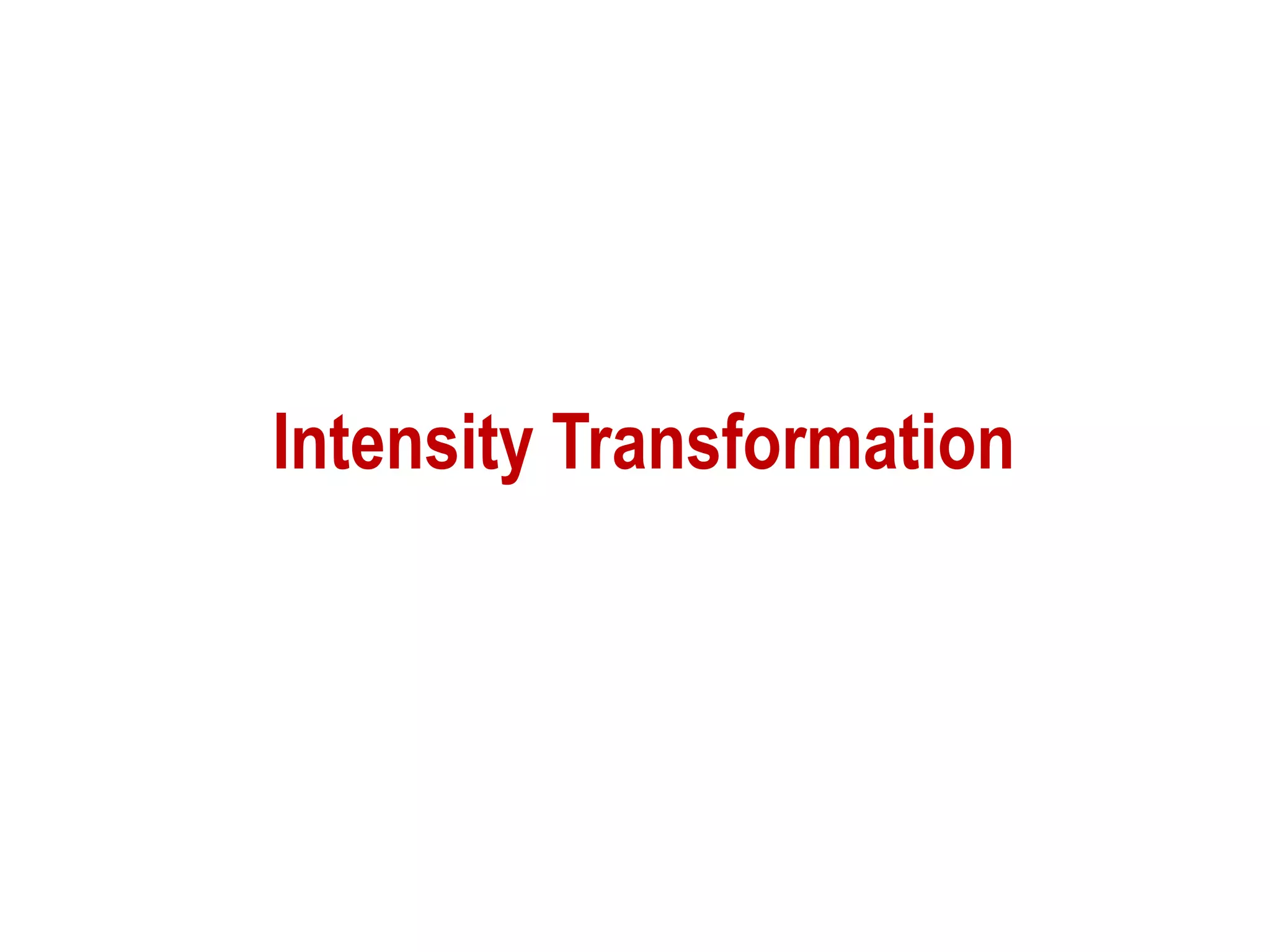 Intensity Transformation
 