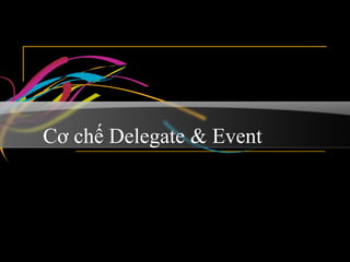 Cơ chế Delegate & Event 
 