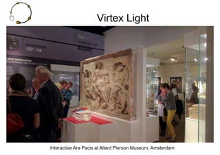 Virtex Light
Interactive Ara Pacis at Allard Pierson Museum, Amsterdam
 