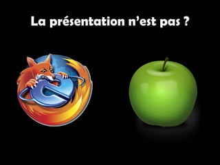 La présentation n’est pas ?
 