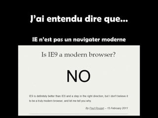 J’ai entendu dire que…

IE n’est pas un navigater moderne
 
