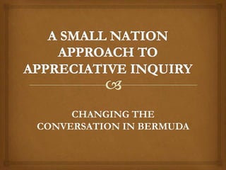 CHANGING THE
CONVERSATION IN BERMUDA
 