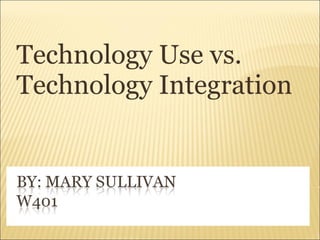 Technology Use vs. Technology Integration 