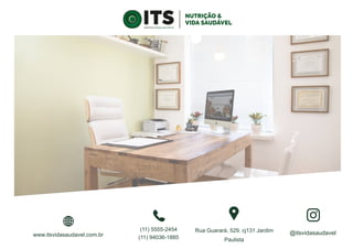 (11) 5555-2454
(11) 94036-1885
Rua Guarará, 529, cj131 Jardim
Paulista
@itsvidasaudavel
www.itsvidasaudavel.com.br
 