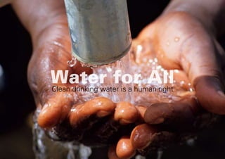 Water for All
Clean drinking water is a human right
 