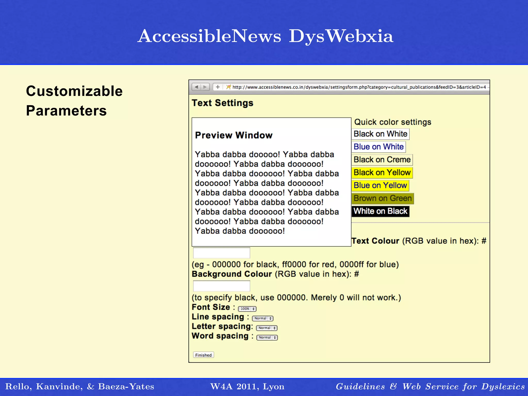 AccessibleNews DysWebxia
                                   Outline

    Customizable
    Parameters




Rello, Kanvinde, & Baeza-Yates   W4A 2011, Lyon   Guidelines & Web Service for Dyslexics
 