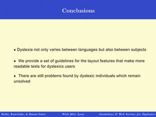 Conclusions
                                   Outline




        • Dyslexia not only varies between languages but also b...