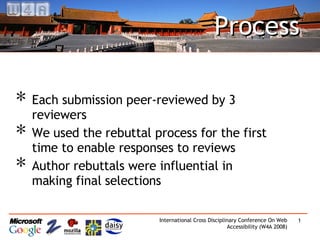 Process Each submission peer-reviewed by 3 reviewers We used the rebuttal process for the first time to enable responses to reviews Author rebuttals were influential in making final selections 
