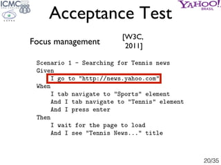 Acceptance Test
                   [W3C,
Focus management    2011]




                            20/35
 