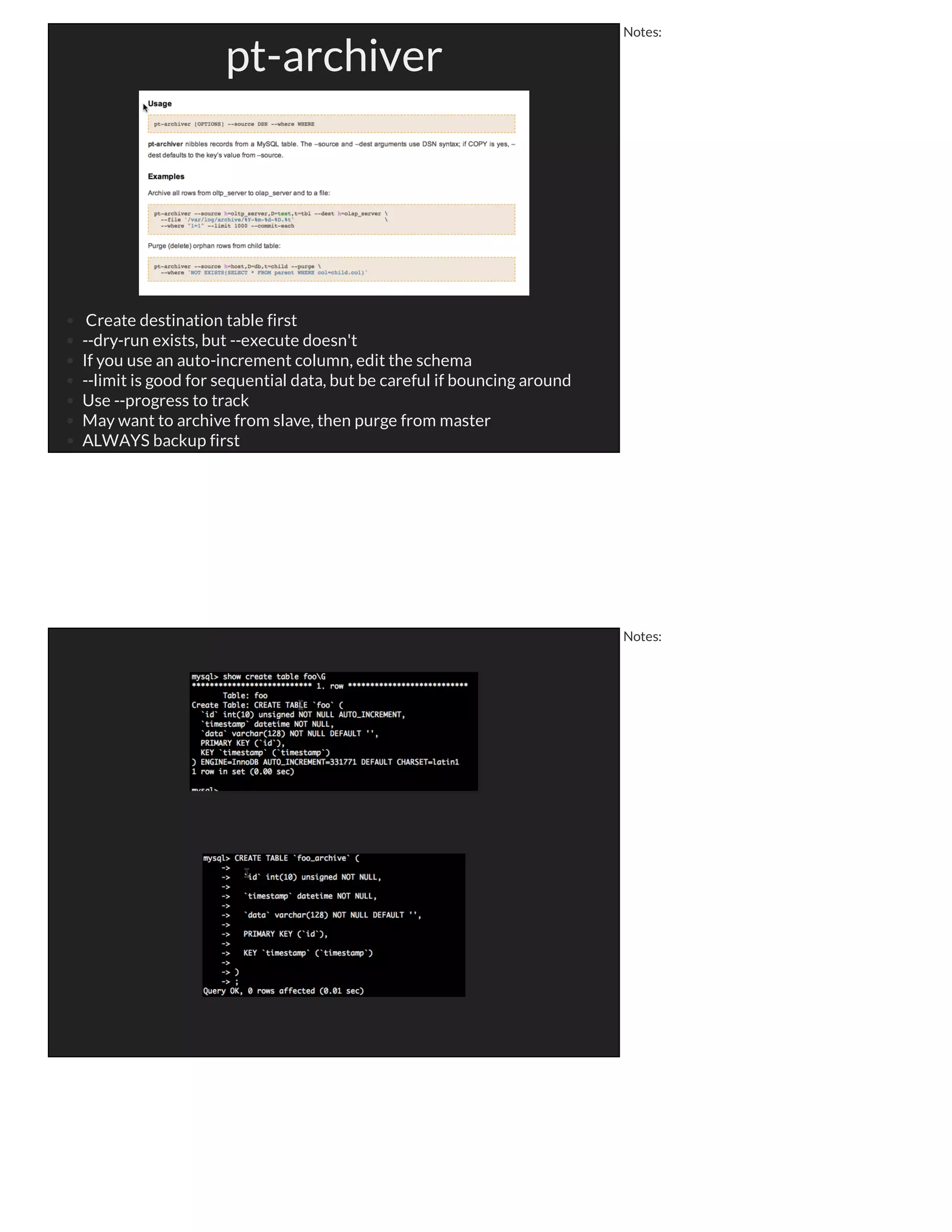 Tools
Notes:
What Do You Use It For?
- Schema changes
- Data archival
- Query optimization
- Data consistency
- Performance debugging
- General maintenance
Notes:
 