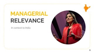 MANAGERIAL
RELEVANCE
In context to India
9
 