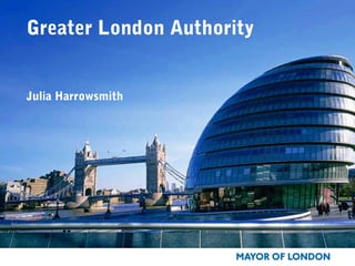 Greater London Authority
Julia Harrowsmith
 