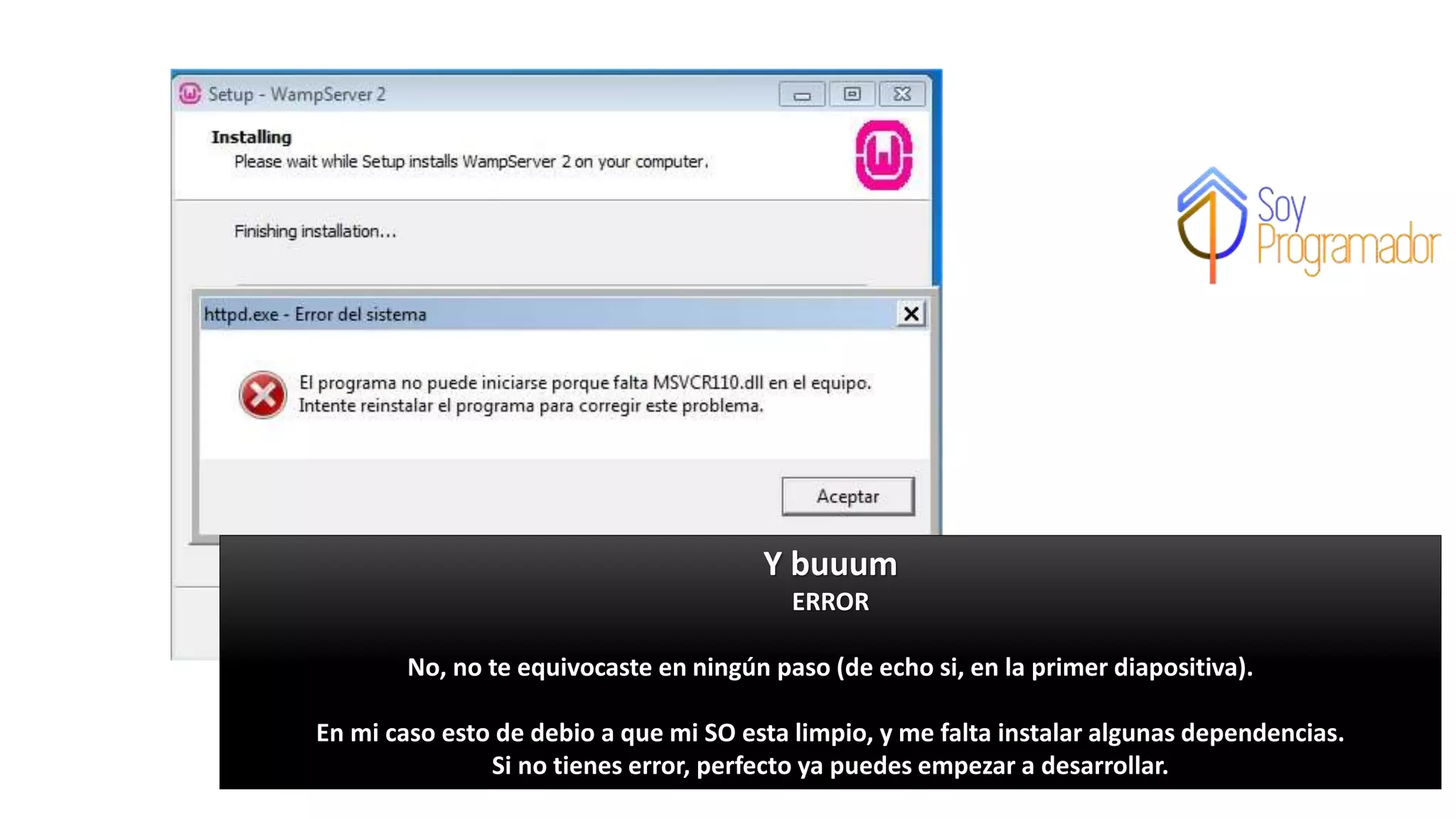 Y buuum
ERROR
No, no te equivocaste en ningún paso (de echo si, en la primer diapositiva).
En mi caso esto de debio a que mi SO esta limpio, y me falta instalar algunas dependencias.
Si no tienes error, perfecto ya puedes empezar a desarrollar.
 