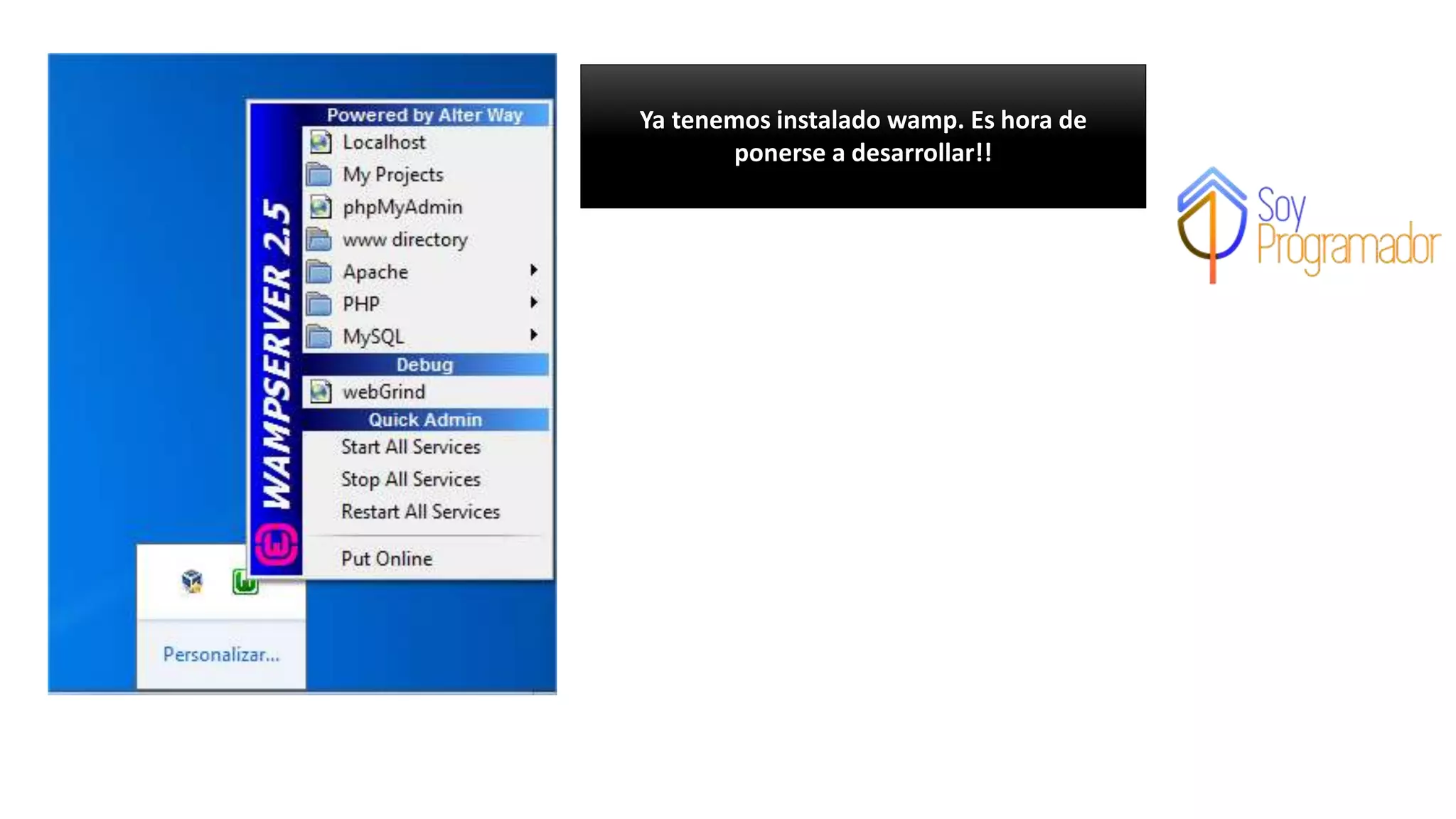 Ya tenemos instalado wamp. Es hora de
ponerse a desarrollar!!
 