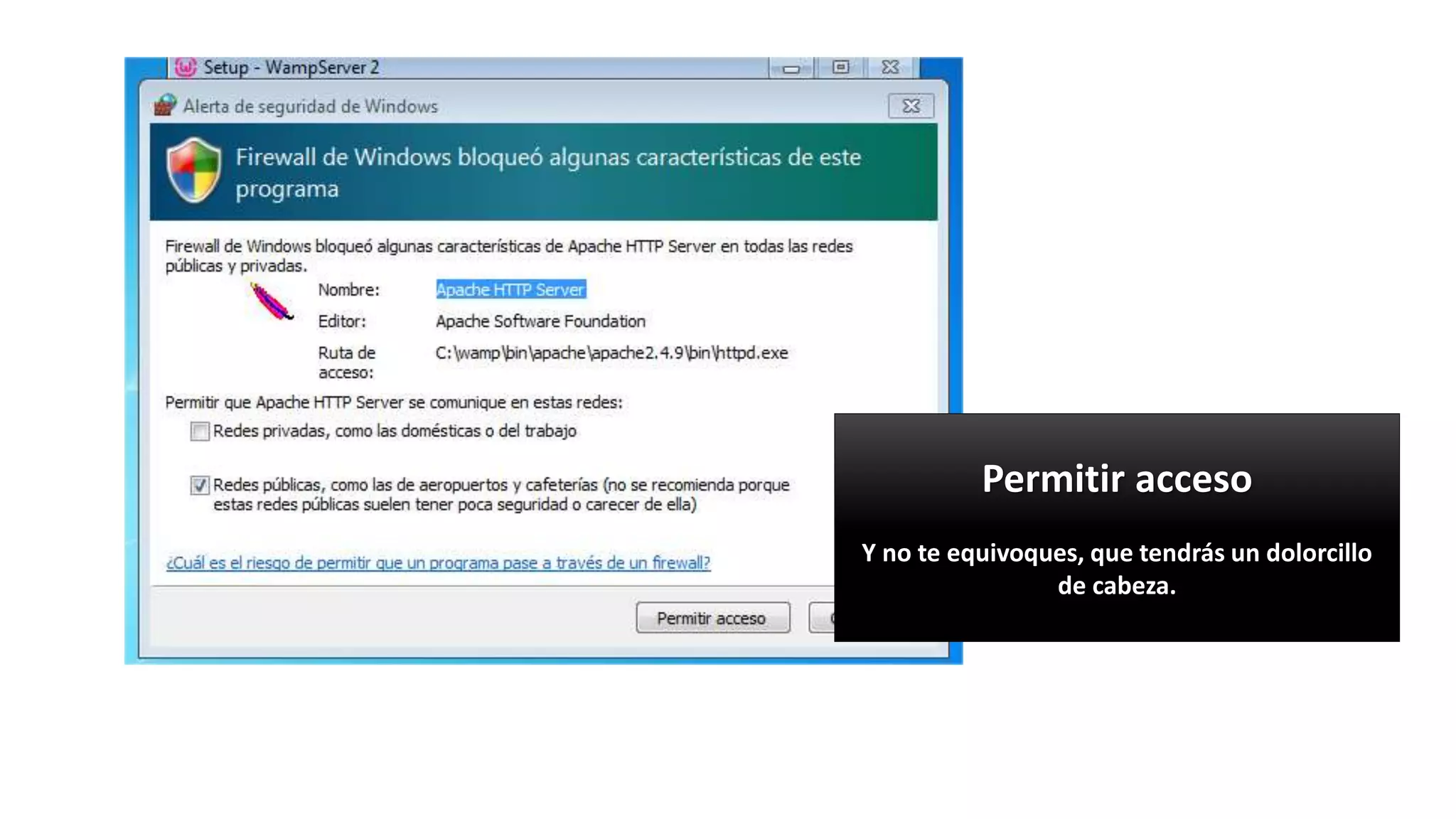 Permitir acceso
Y no te equivoques, que tendrás un dolorcillo
de cabeza.
 