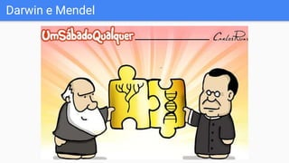 Darwin e Mendel
 