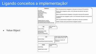 Ligando conceitos a implementação!
● Value Object
 