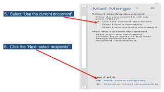 5. Select “Use the current document”
6. Click the “Next :select recipients”
 