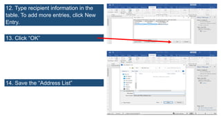 12. Type recipient information in the
table. To add more entries, click New
Entry.
13. Click “OK”
14. Save the “Address List”
 