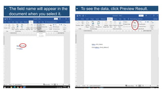 • The field name will appear in the
document when you select it.
• To see the data, click Preview Result.
 