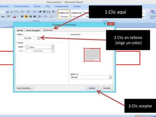 2.Clic en relleno
(elige un color)
1.Clic aquí
2.Clic aceptar
 