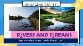 W4 T2 D3 rivers and streams and different types.pptx