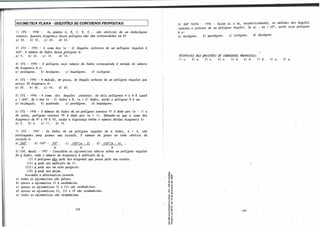 [6EO.METRIA. PI.ANA - QUESTÕESDECONCURSOSPROPOSTAS:
1 J CFS - 1990 - O✓.s ponto.6 A, 8, C, V, E••• .6ã.o v�v., de. um dode.c.ágono
c.onve.xo. Quanta.6 cüa.gornú.6 de.Me. po.Ugono niio ,têm e.xtJl.e.m.ú1adv., em 8?
a.} 28. b) 35. e.) 45. d} 54.
2} CFS - 1991 - A .6oma. d0.6 (n - 6} ângul0.6 .úi.tvuw✓
.s de. um po:Ugono Jt.e.gu.livr. é.
420°
. O 11.Úme.Jt.o de. lm:1.o.6 du.6e. po.Ugono é..:
a.)9. b)10. e.) 12. d} 15.
3J CFS - 1995 - O po.Ugono c.u.jo n.úme.Jt.o de. lado✓
.s c.ouupon.de. a me..tade. do n.úme.Jt.o
de. cüa.gornú.6 é.. o:
a.)pe.n,tágono.. b)hexágono. e)he.p,tágono. d)oúógono.
4) CFS - 1996 - A me.d.i.da., em g1UI.1U,, do ângulo e.x,tvuw de. um po.Ugono Jt.e.gu.livr. qu.e.
. pou.r.ú 20 cüa.gornú.6 é.:
a.} 30. b)36. c.J 45. d)60.
5J CFS - J·996 - A .6oma do.6 ângul0.6 .úi.te.Jt.M.6 de. do.ú. po.Ugono✓
.s A e. 8 é. .igual.
a. 1 080°
. Se. A ,tem ln. - 2)lado.6 e. 8, ln + 2)truiM, e.ntão o po.Ugono 8 é. um:
a.).vúãngulo. b)qu.a.cf.JuuJ.o. e.J pe.ntdgono. d)he.p,tãgono.
6) CFS - 1996 - O n.úme.Jt.O de. Wo.6 de. um po.Ugono c.on.vexo PI é. da.do polt. ln - 1 J e.
de. ou..tJt.o, po.Ugono c.onvexo P2 é.. da.do polt. lli + 1 J • Sa.be.n.do-.6e. qu.e. a ·✓
.soma dM
cüa.gon.aÁ.-6 de. PI e. P2 é. 55, e.ntã.o a. d.l6e.1t.e.nça é.tttJLe. o 11.ÚmeJtO de.-6-ta.6 cüa.gona.ú. é.:
a.J 5. b)6. e.) 11. · d)15.
7J CFS - 1997 - O✓
.s lado✓
.s de. um po.Ugono Jt.e.g� de. n. Wo✓
.s, n > 4, ✓
.sã.o
pJt.Ó.f.onga.dM paJt.11 601t.ma1t. wna. u-tJt.ela. O 11.Úme.Jt.O de. glt.l1U.6 em e.a.da. v�e. da
Utlt.ela é.:
a.)360°
• b)180º
- . 90°
• e.) 180°
(n - 21 • d) 180°
(n. - 4)
n n. n. n.
8)Col. Nava.l - 1997 -:- Con.-6.i.de.Jt.e. M a.6.i.Jt.maüvM abaixo .6ob1t.e. um po.Ugono Jt.e.gu.livr.
de. 1!: WM, onde. o 11.ÚmeJtO de. cüa.gona.ú. é.. mú.Ui.plo de. 1!:-
(1)O po.Ugono MO pode. -te.Jt. cüa.gona.l qu.e. pa..6.611 pe1.o ✓
.se.u. c.e.n.tlt.o.
l11J 1!: pode. .6e.Jt. mú.tüplo de. 17.
(111J 1!: pode. .6e.Jt. um c.u.bo pe.Jt.6e.ilo.
IIVJ 1!: pode. ✓
.se.Jt. p,úmo.
A-6.6.i.na.le. a a.Ue.Jt.Mü.va. c.oue..ta..
II} -todM a.6 a.6.i.Jt.maüvM .6ã.o 6a.l.6M •
b)a.pe..,uv., a a6.úunaü.va 1,1 é.. ve.Jt.da.d.UIUl.
e)a.pe.na.-6 M a6.úunaü.vM 11 e. 111 .6ã.o ve.Jt.da.de..i.Jt.M.
d)a.pe..,uv., M a.6.úunaü.vM 11, 111 e. IV .6ã.o ve.Jt.dade..i.Jt.M•
e.),tocúv., M a.tl,ú1.111ittivM .6ã.o ve.Jt.da.d.U/Ul.6
198
'õ <O
8 g:
o ...
'0 "
.., '0
"' e
��
<l
' ...
.. "
E"
.: "'
" ....
.."
.. '0
'0 •
• º
. N ,-
1: "'
o O>
'5 'ii
.....
o "
..-
e�
.!! "
a. "-
9) SUP TAIFA - 1998 - Se.ja.m aÁ. e. ·ae., Jt.Upe.c.ü.va.me.nte., M me.cü.cúv., do.6 ângulo-!>
.úi.te.Jt.no e. e.x,tvuw de. um po.Ugono 1u1.g�. Se. aÁ. - a.e. = 60°
, e.ntã.o e.Me. po.Ugono
é. o:
a.)hexágono. b)pe.ntágono. e)oc..tógono. d)de.c.ágono.
RESPOSTAS tJAS QUESTÕES. tJE CIJNCURS(JS PRIJPIJSTAS:
l)c.. 2)a. 3)c.. 4)c.. S)d. 6)d. 7)d. 8)e.. 9)a.
r
199
 