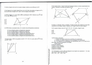 J) Calcule os ângulos não-retos de um trapézio retângulo, sabendo que sua diferença é de 30".
4) Uma diagonal de um trapézio isósceles forma com um dos lados não-paralelos um ângulo de 45°
e
com uma das bases um ângulo de 20". Qual é o valor dos ângulos desse trapézio?
5) (UFES)Na �a, E é o ponto médio de AB no paralelogramo ABCD. Sabendo-se que AC mede
6,9 cm, então, AM mede, em cm:
a) 2,4.
b) 2,3.
c) 2,2.
d) 2,l.
e) 2,0.
J)?J r
E
6) (UFMS) Dadas as proposições abaixo, dê o somatório da(s) afirmação(ões) verdadeira(s).
01. Em um retângulo qualquer, as diagonais são congruentes.
02. Em um losango qualquer, as diagonais são congruentes.
04. Em um quadrado qualquer, as diagonais são congruentes.
08. Em um retângulo qualquer, as diagonais são perpendiculares entre si.
16. Em um losango qualquer, as diagonais são perpendiculares entre si.
32. Em um quadrado qualquer, as diagonais são perpendiculares entre si.
7)Na figura abaixo, ABCD é um quadrado, onde BC+ CF = AF e E é o ponto médio de CD. Provar
que BAF = 2EAD.
A
E F C
B
218
'6 ..
,o o,
o o,
o ..
,, ..
.., ,,
"'e
;e
<E
' ...
" ..
E,,
,: o,
u ..
... ..
. ,,
�
o·
N .-
j;
:, ..
• .J
o ..
...-
" ..
.! ij
o."­
,0
8) Nos trapézios abaixo, o ângulo formado pelas b�se�es internas ou externas respectivamente tem
medida a. Determine a em função das medidas de A e B.
a) b) fl}< 1 B
B
D e
9) Decida se a afirmação é falsa ou verdadeira: "O ângulo formado pelas mediatrizes de dois lados
consecutivos de um polígono regular é congruente com o ângulo externo do mesmo polígono".
10)No trapézio da figura, temos AB=BC=CD e AC=AD. Então, o ângulo D mede:
a) 60".
b) 64º
.
c) 72º
.
d)N.R.A
11)(ITA) Dadas as afirmações:
V
A D
I - quaisquer dois ângulos opostos de um quadrilátero são suplementares.
II - quaisquer dois ângulos consecutivos de um paralelogramo são suplementares.
m - se as diagonais de um paralelogramo são perpendiculares entre si e se cruzam em seu
ponto médio, então esse paralelogramo é um losango.
Podemos afirmar que:
a) todas são verdadeiras.
b) apenas I e II são verdadeiras.
c) apenas II em são verdadeiras.
d) apenas II é verdadeira.
e) apenasm é verdadeira
12) A linha ligando os pontos médios das diagonais de um trapézio tem comprimento 3. Se a base
maior mede 97, então a base menor mede:
a) 94. b) 92. c) 91. d) 90. e) 89.
219
 
