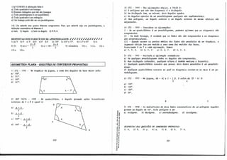 13)(VUNESP) A afirmação falsa é:
a) Todo quadrado é um losango.
b) Existem retângulos que não são losangos.
e)Todo paralelogramo é um quadrilátero.
d) Todo quadrado é um retângulo.
e) Um losango pode não ser um paralelogramo.
14) Um mierth tem quatro blazoos congruentes. Para que mierth seja um paralelogramo, a
definição matemática de blazom é:
a) lado. b) ângulo. e) lado ou ângulo. d)N.R.A.
RESPOSTAS DOS EXERCÍCIOS DE APRENDIZAGEM: ✓✓✓✓✓✓✓✓✓✓✓✓✓✓✓
1) a)V. b)F. e)V. d)F'. e)F. f)F. 2) 150". 3) 105°
e 75°
. 4) 115º
e 65º
. 5) b.
A+B A+B
6) 53. 8) a) ex= --. b)ex= 180---. 9)verdadeira. 10) e. 11) e. 12) e.
2 2
13) e. 14) e.
[6EOJIETRJA PLANA - QUESTÕESDECONClll/SOSPROPOSTAS:
1J CFS - 1992 -
a.) 150°
.
No tlt..a.pú..lo da. 6,lgUIUI., a. -6oma. do-6 ângula-6 da. bMe. ma.lo1t val.e.:
b)157°
.
e.)180°
.
d)187°
.
2) SUP TAZFA - 1995 - No qwultwite.Jto, o ângulo 6oltma.do pd.a.6 b.U..1.>e..tJúze.-6
e.xt.vuuu, de. C e. V é..lgu.al. a.:
a.)�-
2
b) �-
2
e.) 180º
+ �-
2 A
d)180°
- ...L:...JL.
2
B
220.
·ª'
,, .,
-o O)
(,)�
.g �
: e
��
e( "
-�
....
E ,,
.: "'
u ..
... "
..,,
,, .
,.o
N .­
·- <O
:; o,
5 'ii
.. .J
o "
...-
e: ..
.!! ;
a.O.
-o
3)CFS - 1997 - Va.-6 a.6.lltmaçõe.1.> a.bcúxo, a. FALSA é.:
a.)O po.Ugono que. nã.o .tem d<.a.gona.v., é. o .t.,uân.gulo.
b)Um ,t.,úân.gulo te.m, no m.úúmo, do.U.. ângula1., a.gudoJ.i.
e.)01., ângula-6 opoJ.ito1., de. um pa)Ut(.e.l.owu,.mo qu.al.que.Jt -6Ü.O -6uple.me.ntalte.1.>.
d) Num po.Ugono, um ângulo .úLtvtlto e. um ângulo e.X-te.luto de. mumo vé.Jtt.lc.e. -6Ü.O
a.dja.c.e.ntu
4)CFS - 1997 - CoM.lde.Jte. a.-6 a.6.lltma.çõu:
I - Se. um quadlr.il.á,te.Jto é. um pa)Ut(.e.l.ogJt.amO, pode.mo/.> a.6.lltma.Jt que. a.-6 d<.a.gona.v., 1.>ão
c.ongJtUe.nte.1.>.
II - cm -todo .C.0-6a.ngo, é. vvr.da.de. que. o-6 la.d.0-6 não -6do c.ongJtUe.ntU e. a.-6 d<.a.gona.v.,
-6ã.0 pe)tpe.lUllc.ula.JtU.
III - Qua.ndo wúmoJ.i 01., pon-to1., mé.cUOI.> dOJ.i la.d.oi.> não pa)Ut(.e,l0-6 de. um tlt..a.ptz.lo, o
lle.gme.nto ob:túlo .tem polt rrKUl..lda. a. lle.m.l--6oma. da.-6 me.cUcúv., da.-6 bMu.
MJ.ioc..la.ndo V ou F a. e.a.da. a.6.lltmaçcio, .te.mo1.,:
a.)F, F, V. b)V, F, F. e.}V, V, F. d}V, F, V.
S) CFS - 1997 - �e. a. a.6.lltma.ção ve.Jtda.de..llta.:
a.)cm qu.al.qu� pa)Ut(.e,log.tamo -todoll 01., ângU.C.01., 1.,do c.ongJtUe.ntu.
b)Num ,t.,úân.gulo .l-661.,c.e.le.-6, qu.al.que.1t a..UMa. é. .ta.mbém me.r.Lúuut e. b.ú.J..e..tJúz.
e.l Qu.al.que.Jt quadM.l.áte.JtO c.onvéxo que. poMu.l do.U., la.d.01., pa)Ut(.e.lOJ.i é. um p<iltale,lo­
gJta.mO.
d)Qu.al.que.Jt quadM.l.áte.JtO c.onve.xo no qual. a.-6 d<.a.gona.v., c.olt.ta.m-1.>e. a.o múo é. um pa.­
lU11.e,log.tamo
6)CFS -
a.) 150°
.
b)120º
.
e.)100º
.
d)50°
.
1997 - Na. 6.lgWUI., AB = AC e. e= l p. o va..(.olt de. IP - ex) é.:
B
5 A
�
e
7) CFS - 1998 - A6 me..d.lcwúz.e.J.i de. do.U., laJJ.01., c.oMe.c.uUvo-6 de. um po.UgoM 1t.e.gula.Jt
6oJtmam um ângulo de. 36°
. fJ.,te. po.Ugono é. um:
a.}oc..tógono. b}de.c.ágono. e.1 pe.n;ta.de.c.ágono. d).lc.o-61Ígorw.
RESP(JSTAS IJAS flUESTÕES IJE CtJNCUllStJS PKOP(JSTAS:
l}b. 2)b. 3}c.. 4}a.. S)d. 6}b. 71b.
221
 