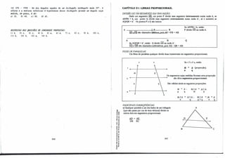 14} CFS - 1998 - Um do� ângulo� agudo� de. um .tlúângu.lo 11.e-tângu.lo me.de. 25°. A
a.Uwut e. a med-i.an.a. Jtehttivcu, a ki.po.tvuv..a. dv...óe. .tlúângu.lo 6oJUnam um ângulo c.u.ja
rne.dlda., e.m g.1UW.1.,, l de.:
a.J 25. b} 40. e.} 50. d} 65.
KESPOSTAS tJAS f2UESTÕES tJE CONCUKSOS PKOPOSTAS:
lJ b. Z} e.. 3 J e.. 4} b. 51 a. 61 a.. 71 e..
li1 b. 121 b. 131 a. 141 b.
240
8} e. 91 b. 101 e.
CAPITULO 31: LINHAS PROPORCIONAIS.
DIVISÃO DE UMSEGMENTOEM UMA RAZÃO:
Dado um segmento AB, um ponto P divide esse segmento internamente nwna razão 1c, se
AP/PB = � um ponto Q divide esse segmento externamente numa razão k', se e somente se
AQ/QB =k'. Os pontos P e Q são únicos.
A
AP PB - h d
Id�. . AP
8
PB AB
e sao e ama os a ativos, pois + = .
Se AP/PB =k, então:
P divide AB na razão k.
-------------------�································
A B
Se AQ/QB =k', então: Q divide AB tia razão k'.
AQ e
0
QB são chamados subtrativos, pois AQ - QB = AB.
Q
FEIXEDEPARAI.ELAS:
r
s
u
Um feixe de paralelas qualquer divide duas transversais em segmentos proporcionais.
V
m
Se r// s // u, então:
!!! = J! (proporção).
n q
Os segmentos cujas medidas formam wna proporção
+---+----------'----+ são ditos segmentos proporcionais.
n São válidas ainda as seguintes proporções:
m = .n;
p q
m+n = ..11..±Jl
m p
m+n = J1..±JL ; m+n = m =�
p+q n _(j_
n _(l_
PRINCIPAIS CONSEQÜÊNCIAS:
a) Qualquer paralela a um dos lados de um triângulo A
-ª' (que não passe por um de seus vértices) divide os
�! outros dois em segmentos proporcionais.
º�
o"
"D "D
:e .A)l = AE
�S DB EC
�!
....
E"
.: o,
u�
... .
� "D
��
- <O
� a,
.9 êi
i .J
o ..
1�
1
."
ã.O..
·O
o
B e
241
 