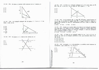 1
1,
�
li
13} CFS - 1996 - Na. 6igUIU1., (t6 111ed.i.da..6 u.tã.o e.xpJU!,MIM em c.m. A me..cüda. tJ l:
a} 13.
b) 15.
c.J 17.
d) 20.
"I
12
14I CFS - 1996 - No .tJúân.gulÓ Jt.e.t.ân.gulo ABC da. 6.{.9UIU1., b = 2 em e. e. = 3 c.111.
En.tã.o, · .t vali, em cm,
c
1
ai 516_.
bl 615.
c.l 5✓2 . b
6
d) Wl.
5 A . e.
15} CFS - 1997 - Na. 6ig1Wt1t. li -6. En.tã.o um d0-6 và.l.D11.u de. x l:
il) ,.
b) 4.
e.) -2.
d) 0,5.
252
Jt.
-6
• 8
1 o
=s CIJ
•O o,
o�
o "
,, "D
�e
;;·$
�-!
""
E,,
.;o,
u ..
..."
" ,,
"D •
,.o
t���"
.. .J
o "
..-
e"
-ãi
16) CFS - 1997 - Se. ABC l um .t.lúân.gulo Jt.e.tângulo em A, /,f l pon,to ml<tlo de. Ãê,
J.W li ·As, AS= 10 em e. BC= 26 c.m, e.n.tã.o AN + J.W l igual. a ••••• c.m:
a.) 13.
bJ 15.
e.) 1 B.
dJ 25.
8
A /,f c
17I CFS - 1997 - Em um .t.lúân.gulo ABC, o-6 .t.ad.0.6 ·Ac e. BC me.ciem, Jt.Upe.c..tiva.me.n.te. 32
em e. 36 em. PoJt. um pon,to M, -6-Uu.ado -6obJt.e. AC, a 10 c.m do vVLti.c.e. C, tltaça.--6e. o
-6e.grne.n,to
0
/.W, pa,'Ul.le,lo a.o .t.ado. AS, -irLte.Jt.c.e.pt:o.ndo--6e. se·em N. Qual. l "a me.rLúla de.
BN, em em?
a.J 4514. bl 2712. c.l 9914. d) 4512.
18) CFS - 1997 - Un.útdo--6e. o-6 pon-to-6 mltü.o-6 do-6 Wo-6 de. WP1 ru.â.ngulo e.qu.lt.M.eAo
c.ujo ta.do me.de. 3 em, ob.tlm--6e. um novo ru.â.ngulo. Un.útdo--6e. o-6 pon-to-6 IIIÚÜD-6 do-6
Wo-6 do novo .:tM.ângulo -ob.tlm--6e. um .te.Jt.c.UJt.o .t.lúân.gulo. A -6oma do-6 �o-6
do-6 3 ru.â.ngulo-6 ob,t.i..do-6 l igual. _a ••• , •• em.
ai 12,50. bl 13,75. c.J 15,75. · dl 21.
19) CFS - 1998 - 0-6 ta.d.O-li de. um ru.â.ngul.o medem 3,6 em, 5 em e. 6,4 em. M
m�M dM ta.d.O-li de. um .t.lúân.gulo -6eme.llumte. a de., c.ujo pelÚnl(!,-tllo me.de. 60 em,
-6ão, em em:
ai 14,4; 20; 25,6.
bl 14,4; 20,5; 25.
c.l 10,8; 20; 29,2.
dl 16,2; 21,3; 22,5.
20) CFS - 1998 - Na 6igUIU1., Jt. e. -6 -6ã.O pa,'Ul.le,l(M e. IM me.cl.i.dJv., u.tã.o UpJt.U-6/U em
c.e.n,túne,tJto-6. Logo o valoJt. de. x + IJ, em em, l:
a.1 9.
bJ 12.
e.) 14.
d) 15. :;;·�
4
XI
/
� tJ
21 �
-6
253
 