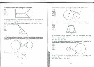 10)Calculando x no retângulo abaixo, de dimensões 8 e 10, encontramos:
10
a) 4.
b) 4,5.
c) 5.
d) 6.
e)N.R.A
. x+2 8
11) Um losango está circunscrito a um círculo. O raio do círculo é igual a 7,2 cm e o perimetro do
losango é de 60 cm._Calcular as diagonais.
12)CFS - 1994 - Na figura, BD é bissetriz interna do triângulo ABC. Se AB = 6 cm, BC = lO cm e
BAC = 90", então BD, em cm, mede:
B
a) 2✓5.
b)3✓
5
.
c) 2✓3.
d) 4✓3.
A D e
13)Na figura abaixo, determinar ó comprimento da corrente que envolve as duas rodas, sabendo que
o raio da rodamenor mede 2 cm e o raio da roda maior, 4 cm e a distância entre os centros das duas
rodas mede 12 cm.
14) Determine o .:,ralor de x em:
-5+x
6+x
258
-ª'
:g :l:
º "'
o
r
.., ..
ie
�f
< ..
.}
."
E..,
.: a,
ur
...
•"
�ô
��
o °'
'S G
....
o"
..-
em
.!! i
a.IL
15) Determinar o comprimento do segmento TI' em função dos raios R e r na figura abaixo:
T
a)Rr/2.
b) Jji;_
(
"� T'
Rr✓2 /R
c)--.
2
d) 2J&.
o
16)O trapézio isósceles abaixo tem bases com medidas B e b. A medida da altura do trapézio é:
a)B - b.
b)./Bb.
c)Bb/2.
d)2Bb.
e)B+b.
b
B
17) No mesmo lado de uma reta são desenhados 3 círculos assim: um círculo tem 4 cm de raio e
tangencia a reta, os outros dois círculos são iguais e cada um tangencia a reta e os outros dois
círculos.· O raio dos círculos iguais é: ·
a) 24. b) 20. c)18. d)16. e)12. ·
18) Os raios das circunferências abaixo medem 8 m e 16 m respectivamente. A distância entre os
centros é de 30 m. O segmento da tangente comum interna AB mede:
a)18 rn.
b) 19 m.
c) 20 m.
d)21 m..
e)22 m.
O'
19) AB é a hipotenusa de um triângulo ABC. A mediana AD = 7 e a mediana BE = 4. O
comprimento AB é:
a) 10. b) 5✓3. c) 5✓2. d) 2✓13 . e) 2../15.
259
 