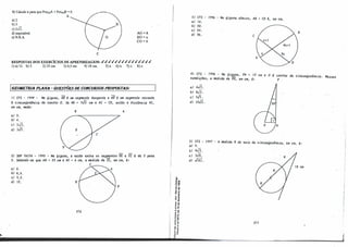 ,.
8)Calcule x para que Pof{o� + Pof{oiB=O.
a)2.
b) 3.
c)2..fi.
d)impossível.
e)N.R.A.
A
e
A0=8.
BO=x.
C0=6.
RESPOSTAS DOS EXERCÍCIOS DE APRENDIZAGEM: ✓✓✓✓✓✓✓✓✓✓✓✓✓✓✓
1)a)12. b)5. 2)25 cm. 3)6,5 cm. 4)18 cm. 5)e. 6)e. 7)c. 8)c.
[6EOMETR/A PLANA - Ql/1:STÕESDE CONCURSOSPROPOSTAS:
11 CFS - 1994 - Na. 6-lgUJta., AI! t.. um -6e.gme.n..to .tange.n.te. e. AV t.. um -!le.g� -!le.ecutte.
à c..úl.c.Wl6eJtê.n.c..la. de. C!VWto O. Se. AB : J..Í2 C!111 e. AC = CV, e.ntiio a dúi-tô.n.c..la AC,
e.m C!/71, mede.:
a.l 3.
bl 4.
el 2✓3.
dl 3✓5.
B A
21 SUP TAIFA - 1995 ·� Na 6-lgUJta., a. Jta.Zão VWte. o-!l -!le.gme.nto-!l VE e. EC t.. de. 2 pa114
3. Sabe..ndo--!le. que. AB. = 22 .C!/71 e.-AE = 6 em, a. me..cUda de. CE, e.m em, t..:
e
ai 8.
bl 8, 8.
C!/ 9, 2.
dl 12. 8 ...._' V
276
-ª'
-g.,
i'.l g:
o
r
-g •
"' -g
., e
�f
<E
' -
...
E -o
.:.,
Ur
....
"-g
" ..
,.o
Nr
·� g:
'5.
" .J
0 •
..-
e"
.!! i
a."­
•0
3/ CFS -
a} 18.
bJ 20.
C!} 24.
dl 36.
1996 - Na. 6-lg� aba.lxo, AB + CV t, e.m c.m,
8
c
41 CFS - l996 - Na. 6-l�, PA = 12 C!III e. O t.. ee.n,t,w da (!.{,t(!UJt6Vt.êncúa. NeMM
C!ond..icõu, a. me.d.i.da. de. PO, e.m C!/71, t..: P
a.l 4..fj.
bl 8✓3.
C!/ s../s.
dl lo..fi.
51 CFS � 1997 - A me..cUda. R do IW.i..o da c..úl.c.UJt6Vt.êncúa, e.m em, t..:
a} 9.
bl 6..fi.
C!/ 3✓6.
dl ✓16Í ..
277
1
1
1
 