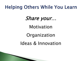Share your…
Motivation
Organization
Ideas & Innovation
 