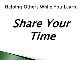 Share Your
Time
 