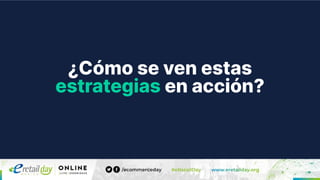 ¿Cómo se ven estas
estrategias en acción?
 