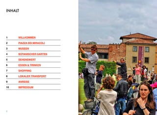 INHALT
1! WILLKOMMEN
2! PIAZZA DEI MIRACOLI
3! MUSEEN
4! BOTANISCHER GARTEN
5! SEHENSWERT
6! ESSEN & TRINKEN
7! SHOPPING
8! LOKALER TRANSPORT
9! ANREISE
10! IMPRESSUM
2
 