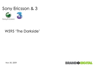 Sony Ericsson & 3 W595 ‘The Darkside’   