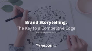 Brand Storytelling:


The Key to a Competitive Edge 


#FalconEd #growwithsocial
 