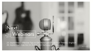#FalconEd
23. September – Effective Tips to Get More Eyeballs on Your Tweets| Englisch
28. September –Das Ass im Ärmel: UGC Kampagnen. | Deutsch
 