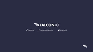 @falconIO
falcon.io welcome@falcon.io
 