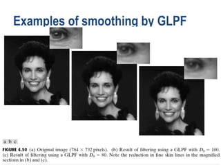Examples of smoothing by GLPF
 