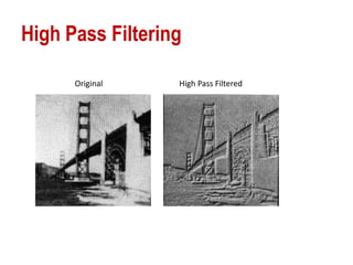 High Pass Filtering
Original High Pass Filtered
 