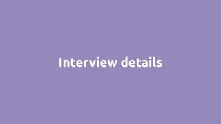 Interview details
 