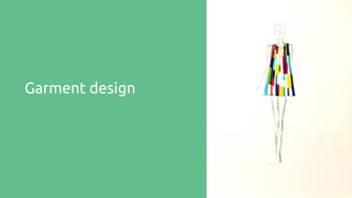 Garment design
 