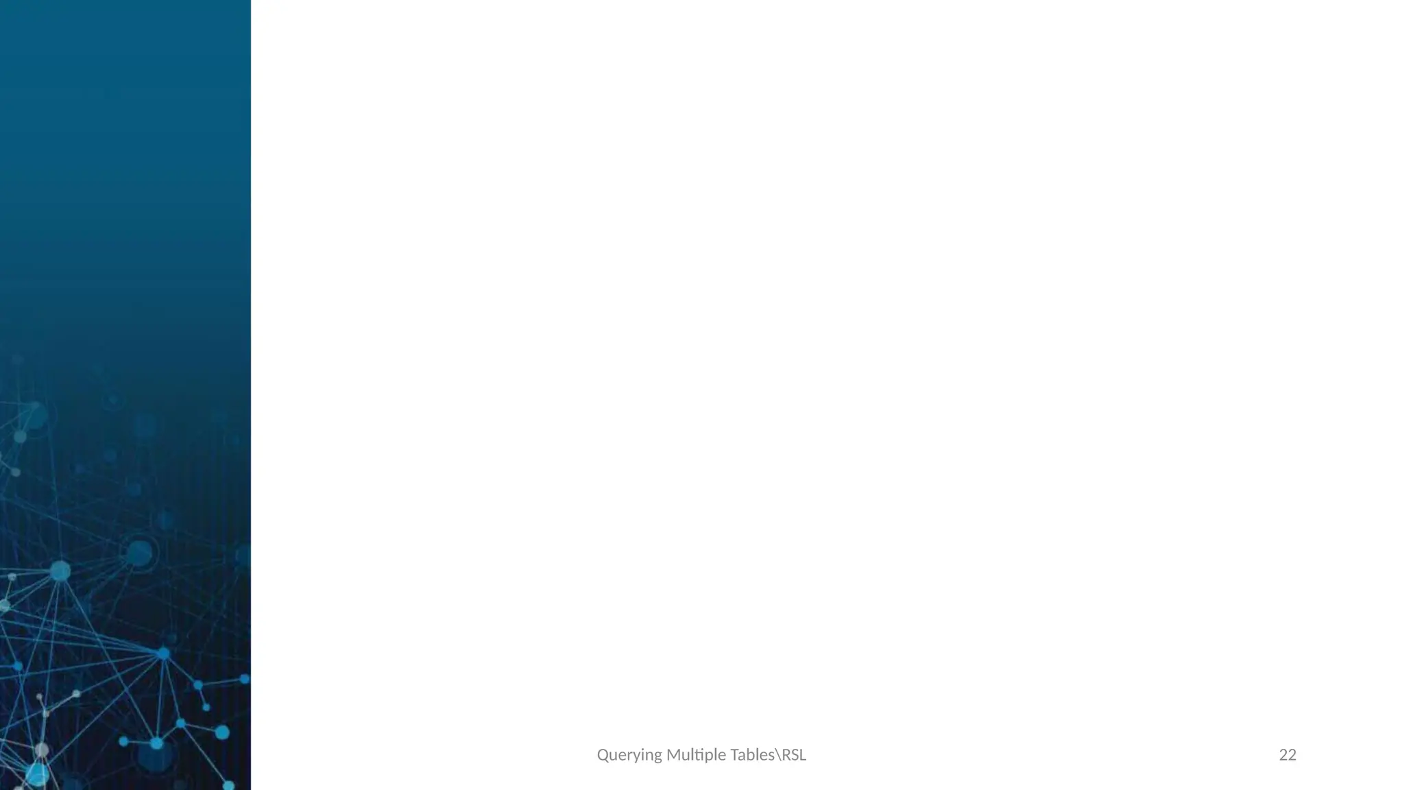 Querying Multiple TablesRSL 22
 