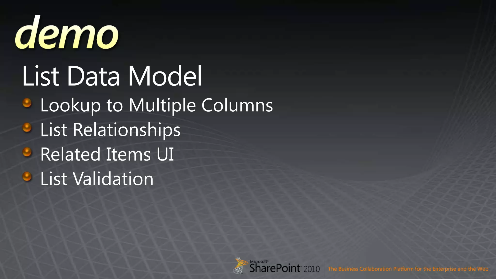 List Data ModelLookup to Multiple ColumnsList RelationshipsRelated Items UIList Validation
