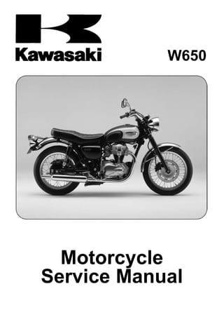 W650




  Motorcycle
Service Manual
 